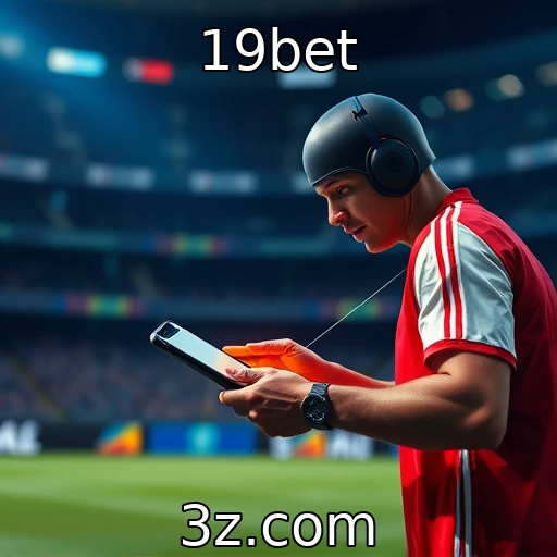 19bet Apostas Esportivas: Estratégias para Maximizar Seus Ganhos na 19bet